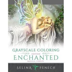 Enchanted Magical Forests - Grayscale Coloring Edition -- Selina Fenech